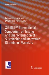 Enlarge image Cover: 8th RILEM International Symposium on Testing and Characterization of Sustainable and Innovative Bituminous Materials - Springer