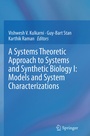 Cover: A Systems Theoretic Approach to Systems and Synthetic Biology I: Models and System Characterizations - Springer