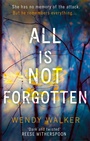 Cover: All Is Not Forgotten: The bestselling gripping thriller you'll never forget - HQ