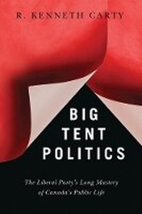 Enlarge image Cover: Big Tent Politics - University of British Columbia Press