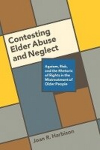 Enlarge image Cover: Contesting Elder Abuse and Neglect - University of British Columbia Press
