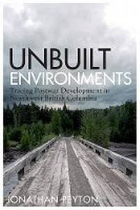 Enlarge image Cover: Unbuilt Environments - University of British Columbia Press