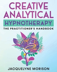 Enlarge image Cover: Creative Analytical Hypnotherapy - Jacquelyne Morison Publishing