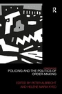 Cover: Policing and the Politics of Order-Making - Routledge