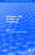 Cover: Routledge Revivals: Hungary: The Politics of Transition (1995) - Routledge