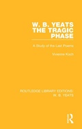 Cover: W. B. Yeats: The Tragic Phase - Routledge