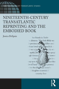 Enlarge image Cover: Nineteenth-Century Transatlantic Reprinting and the Embodied Book - Routledge