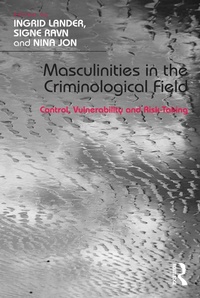 Enlarge image Cover: Masculinities in the Criminological Field - Routledge
