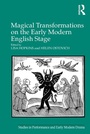 Cover: Magical Transformations on the Early Modern English Stage - Routledge