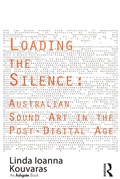Cover: Loading the Silence: Australian Sound Art in the Post-Digital Age - Routledge