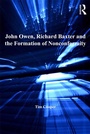 Cover: John Owen, Richard Baxter and the Formation of Nonconformity - Routledge