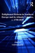 Cover: Enlightened Reform in Southern Europe and its Atlantic Colonies, c. 1750-1830 - Routledge