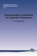 Cover: Communication Complexity (for Algorithm Designers) - now publishers Inc