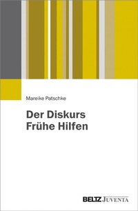 Abbildung von: Der Diskurs Frühe Hilfen - Juventa Verlag GmbH