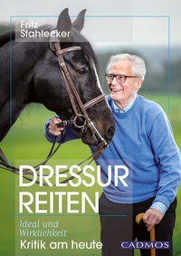 Abbildung von: Dressurreiten - Ideal und Wirklichkeit - Cadmos Verlag