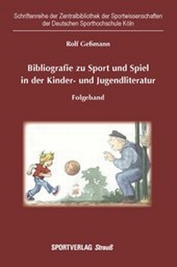 Abbildung von: Bibliografie zu Sport und Spiel in der Kinder- und Jugendliteratur - Sportverlag Strauß