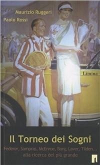 Abbildung von: Il torneo dei sogni. Noah, Federer, McEnroe, Borg, Laver. Chi è stato il migliore? - Storie e miti;Limina