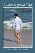 Cover: Luchando por la vida... Mi historia - Hola Publishing Internacional