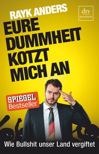 Abbildung von: Eure Dummheit kotzt mich an - dtv