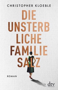 Abbildung von: Die unsterbliche Familie Salz - dtv