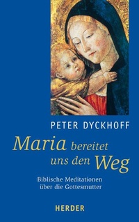 Bild vergrößern Bild: Maria bereitet uns den Weg - Verlag Herder