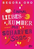 Cover: Einmal Liebeskummer mit scharfer So&szlig;e - dtv