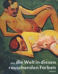 Cover: "die Welt in diesen rauschenden Farben" - Hirmer