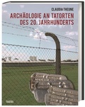 Cover: Arch&auml;ologie an Tatorten des 20. Jahrhunderts - Theiss in Herder
