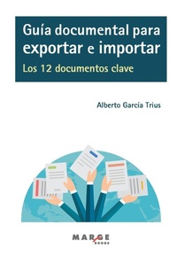 Abbildung von: Guia documental para exportar e importar. Los 12 documentos clave - MARGE BOOKS