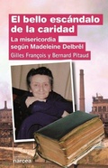 Cover: El bello esc&aacute;ndalo de la caridad : la misericordia seg&uacute;n Madeleine Delbr&ecirc;l - Narcea, S.A. de Ediciones