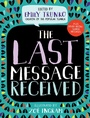 Cover: The Last Message Received - Crown Books for Young Readers