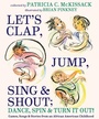 Bild: Let's Clap, Jump, Sing & Shout; Dance, Spin & Turn It Out! - Schwartz & Wade