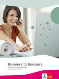 Abbildung von: Business to Business. Englische Geschäftskorrespondenz und Bürokommunikation - Klett