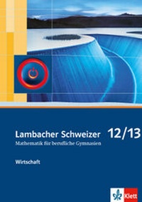 Abbildung von: Lambacher Schweizer Mathematik berufliches Gymnasium 12/13 Wirtschaft. Ausgabe Niedersachsen und Nordrhein-Westfalen - Klett
