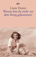 Cover: Warum bist du nicht vor dem Krieg gekommen? - dtv