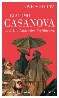 Abbildung von: Giacomo Casanova oder Die Kunst der Verführung - C.H.BECK
