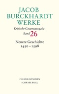 Cover: Jacob Burckhardt Werke Bd. 26: Neuere Geschichte 1450-1598 - C.H.BECK