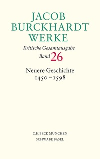 Bild vergrößern Bild: Jacob Burckhardt Werke Bd. 26: Neuere Geschichte 1450-1598 - C.H.BECK