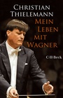 Cover: Mein Leben mit Wagner - C.H.BECK