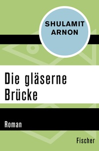 Abbildung von: Die gläserne Brücke - Fischer Taschenbuch