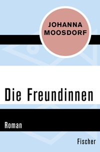Abbildung von: Die Freundinnen - Fischer Taschenbuch