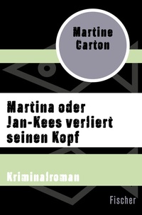 Abbildung von: Martina oder Jan-Kees verliert seinen Kopf - Fischer Taschenbuch