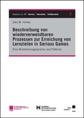 Cover: Beschreibung von wiederverwendbaren Prozessen zur Erreichung von Lernzielen in Serious Games - Kassel University Press