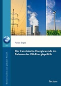 Cover: Die franz&ouml;sische Energiewende im Rahmen der EU-Energiepolitik - Tectum Wissenschaftsverlag