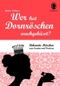 Cover: Wer hat Dornr&ouml;schen wachgek&uuml;sst? Rate-Geschichten f&uuml;r Senioren - Singliesel