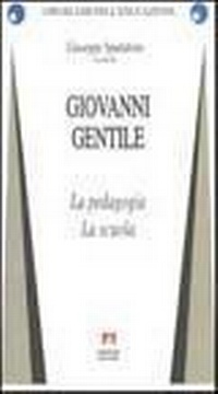 Abbildung von: Giovanni Gentile. La pedagogia. La scuola - I problemi dell'educazione;Armando Editore
