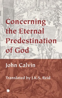 Enlarge image Cover: Concerning the Eternal Predestination of God - James Clarke & Co Ltd