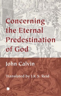 Enlarge image Cover: Concerning the Eternal Predestination of God - James Clarke & Co Ltd