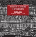 Cover: A History of Housing in New York City - Columbia University Press