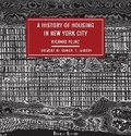 Cover: A History of Housing in New York City - Columbia University Press